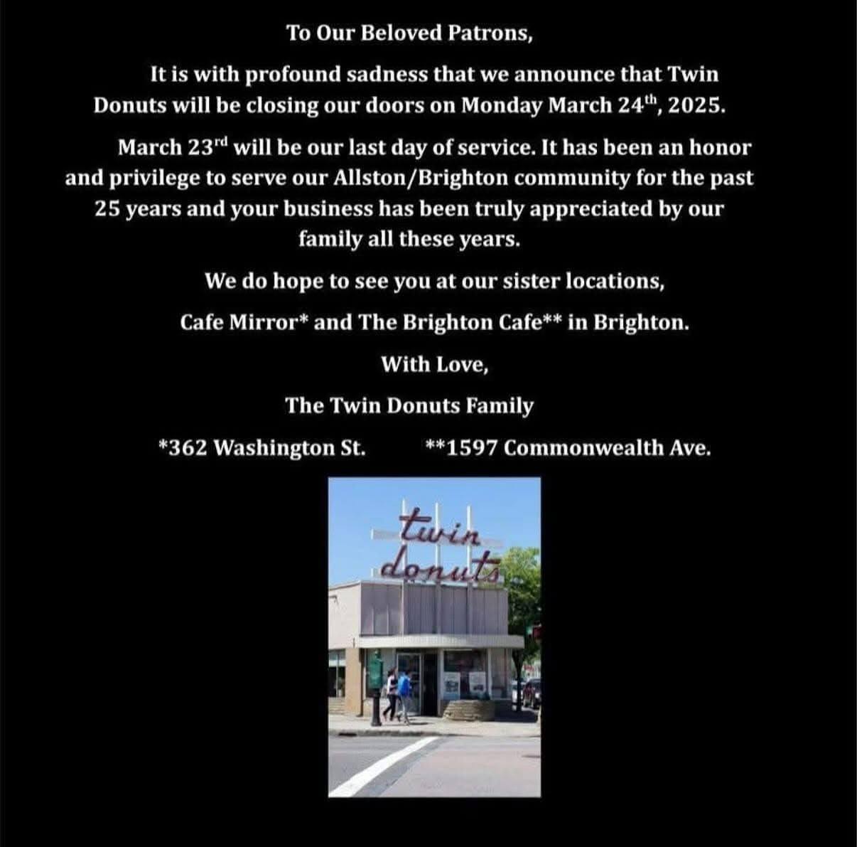 In white text on a black background, a message attributed to the Twin Donuts Family announced its march 2025 closure, thanking patrons for 25 years of business and noting that its sibling businesses, Cafe Mirror and the Brighton Cafe, remain open.