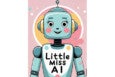 A cartoon-style robot with a light blue body and a square head, featuring large round eyes with eyelashes, pink cheeks, and a small smiling mouth. The robot has an antenna on top of its head and yellow ear-like structures on the sides. Its chest displays the text "Little Miss AI" in bold black letters. The background is pink with a circular design in white and yellow behind the robot.